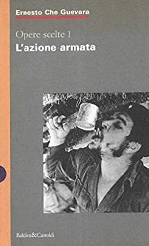 Opere scelte. Vol. 1: L'Azione armata. - Ernesto Che Guevara - copertina