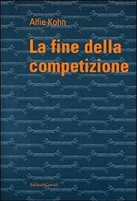 La fine della competizione - Alfie Kohn - copertina