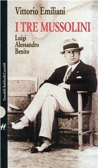 I tre Mussolini - Vittorio Emiliani - copertina
