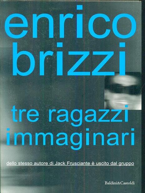 Tre ragazzi immaginari - Enrico Brizzi - 3