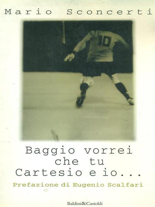 Baggio vorrei che tu Cartesio e io... Il calcio spiegato a mia figlia - Mario Sconcerti - copertina