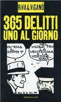 Trecentosessantacinque delitti. Uno al giorno - Alessandro Riva,Lorenzo Viganò - copertina