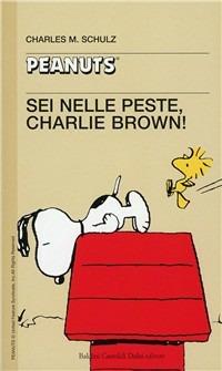 Sei nelle peste, Charlie Brown!! - Charles M. Schulz - copertina