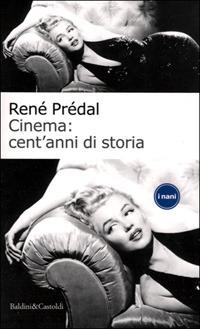 Cinema: cent'anni di storia - René Prédal - copertina