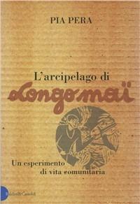 L' arcipelago di Longo maï. Un esperimento di vita comunitaria - Pia Pera - copertina