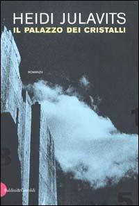 Il palazzo dei cristalli - Heidi Julavits - copertina