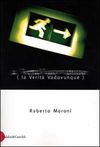 La Verità Vadovunque - Roberto Moroni - copertina