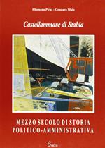 Castellammare di Stabia. Mezzo secolo di storia politico-amministrativa