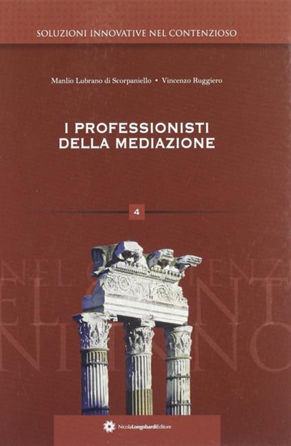 I professionisti della mediazione - Manlio L. Scorpaniello,Vincenzo Ruggiero - copertina