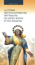 La chiesa dell'Arciconfraternita dell'Assunta nel centro storico di Vico Equense