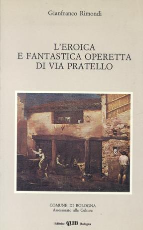 L'eroica e fantastica operetta di Via del Pratello - Gianfranco Rimondi - copertina
