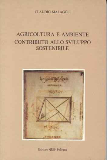 Agricoltura e ambiente. Contributo allo sviluppo sostenibile - Claudio Malagoli - copertina