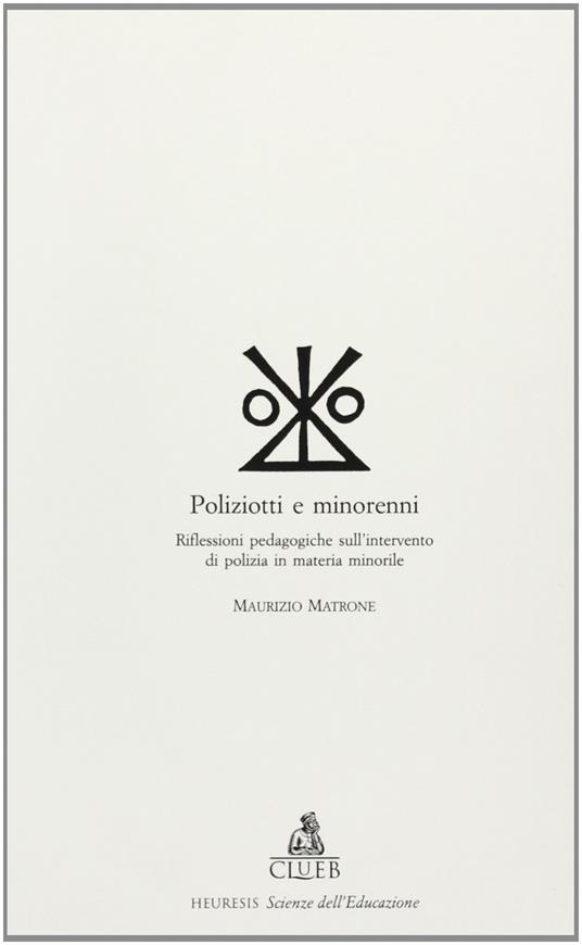 Poliziotti e minorenni. Riflessioni pedagogiche sull'intervento di polizia in materia minorile - Maurizio Matrone - copertina