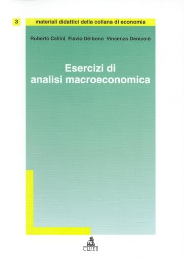 Esercizi di analisi macroeconomica - Roberto Cellini,Flavio Delbono,Vincenzo Denicolò - copertina