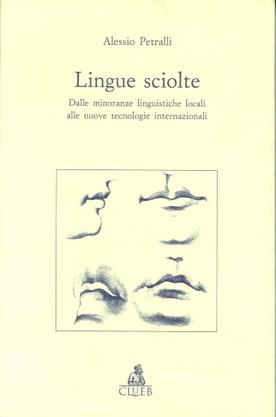 Lingue sciolte. Dalle minoranze linguistiche alle nuove tecnologie internazionali - Alessio Petralli - copertina