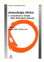 Sessuologia clinica. Vol. 3: Consulenza e terapia delle disfunzioni sessuali