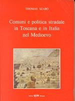 Comuni e politica stradale in Toscana e in Italia nel Medioevo