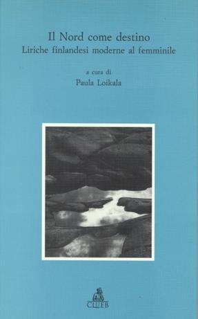 Il nord come destino. Liriche finlandesi moderne al femminile - copertina
