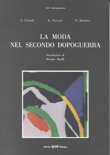 La moda nel secondo dopoguerra - Silvia Grandi,Alessandra Vaccari,Sabrina Zannier - copertina