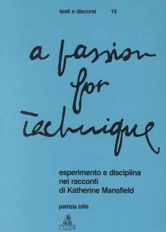 A Passion for technique. Esperimento e disciplina nei racconti di Katherine Mansfield - Patrizia Billè - copertina
