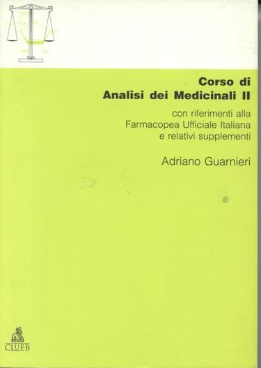 Corso di analisi dei medicinali 2. Con riferimenti alla farmacopea ufficiale italiana e relativi supplementi - Adriano Guarnieri - copertina