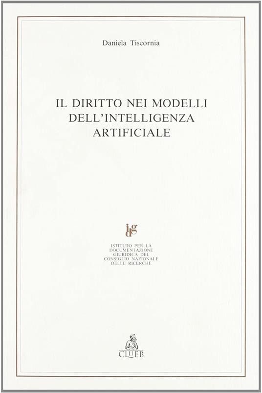 Il diritto nei modelli dell'intelligenza artificiale - Daniela Tiscornia - copertina