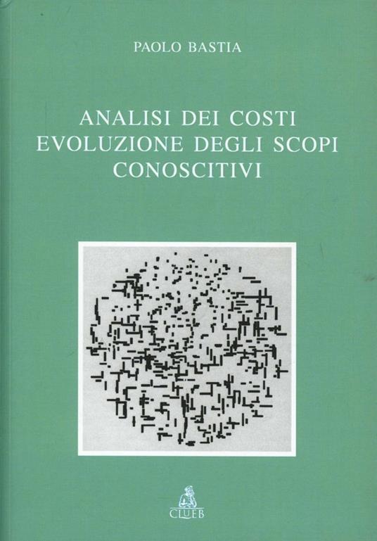 Analisi dei costi. Evoluzione degli scopi conoscitivi - Paolo Bastia - copertina