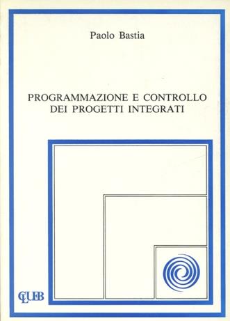 Programmazione e controllo dei progetti integrati - Paolo Bastia - copertina