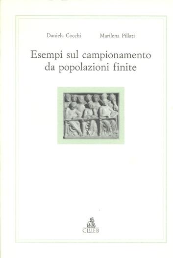 Esempi di campionamento da popolazioni finite - Daniela Cocchi,Marilena Pillati - copertina