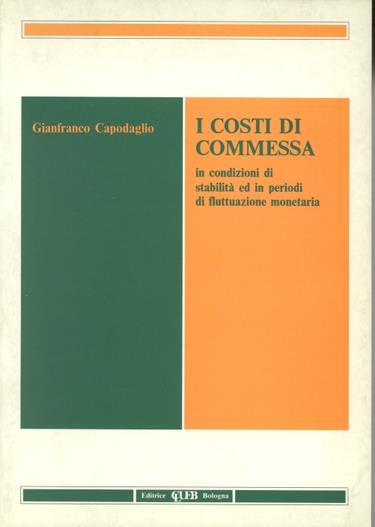 I costi di commessa in condizioni di stabilità ed in periodi di fluttuazione monetaria - Gianfranco Capodaglio - copertina