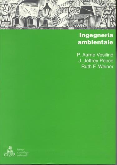 Ingegneria ambientale - P. Aarne Veselind,J. Jeffrey Peirce,Ruth F. Weiner - copertina