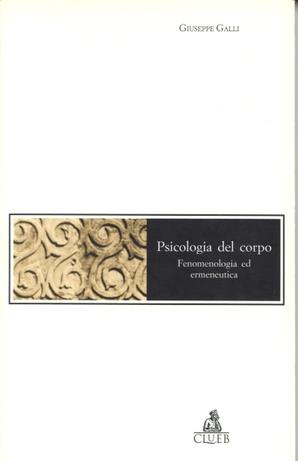Psicologia del corpo. Fenomenologia ed ermeneutica - Giuseppe Galli - copertina