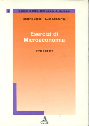 Esercizi di microeconomia - Roberto Cellini,Luca Lambertini - copertina