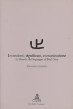 Intenzioni, significato, comunicazione. La filosofia del linguaggio di Paul Grice