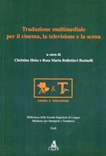 Traduzione multimediale per il cinema, la televisione e la scena. Atti del Convegno (Forlì, 1995)