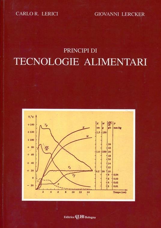 Principi di tecnologie alimentari - Carlo T. Lerici,Giovanni Lercker - copertina
