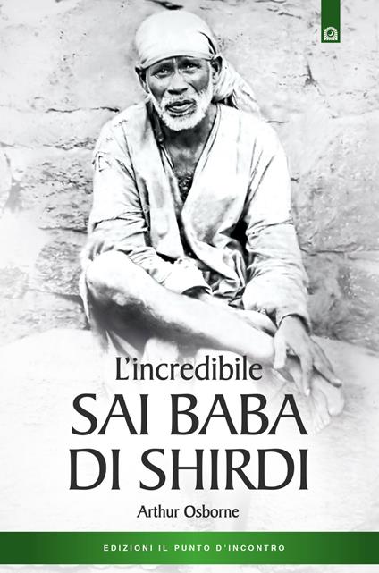 L'incredibile Sai Baba di Shirdi - Arthur Osborne - copertina
