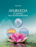 Ayurveda. La scienza dell'autoguarigione