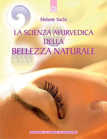 La scienza ayurvedica della bellezza naturale - Melanie Sachs - copertina