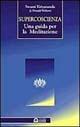 Supercoscienza. Una guida per la meditazione