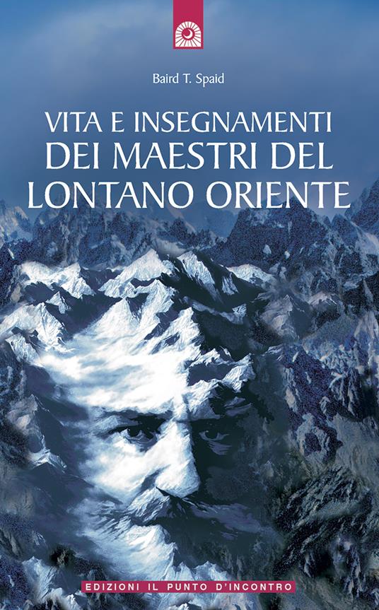 Vita e insegnamenti dei maestri del lontano Oriente - Baird T. Spalding - copertina