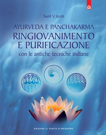 Ayurveda e panchakarma. Ringiovanimento e purificazione con le antiche tecniche indiane - V. Yoshi Sunil - copertina