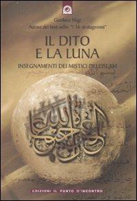 Il dito e la luna. Insegnamenti dei mistici dell'Islam - Gianluca Magi - copertina