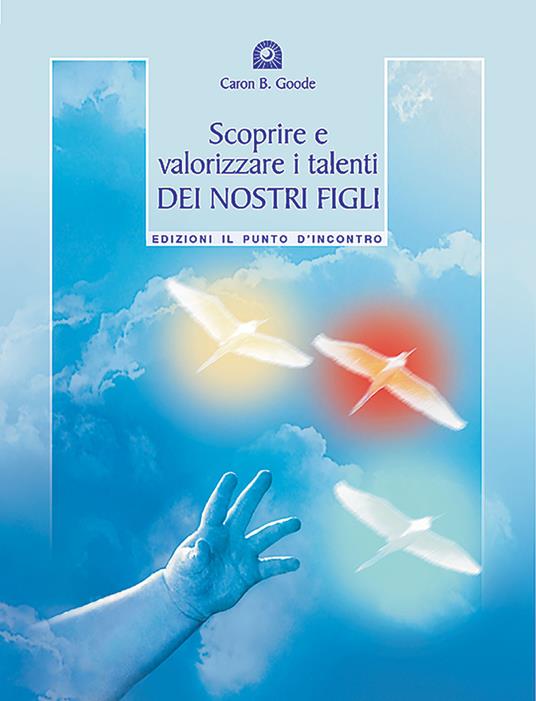 Scoprire e valorizzare i talenti dei nostri figli - Caron B. Goode - copertina