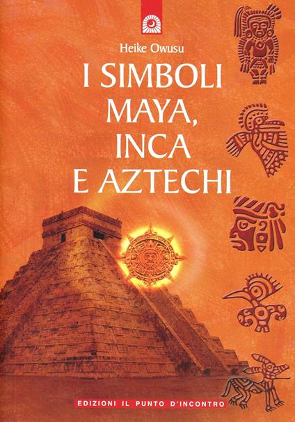 I simboli Maya, Inca e Aztechi - Heike Owusu - copertina