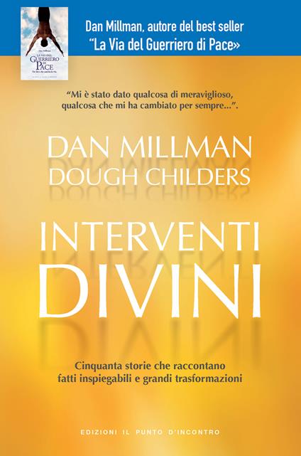 Interventi divini. Storie vere di misteri e di miracoli che cambiano la vita - Dan Millman,Doug Childers - copertina