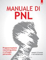 Manuale di PNL. Programmazione neurolinguistica e sviluppo personale