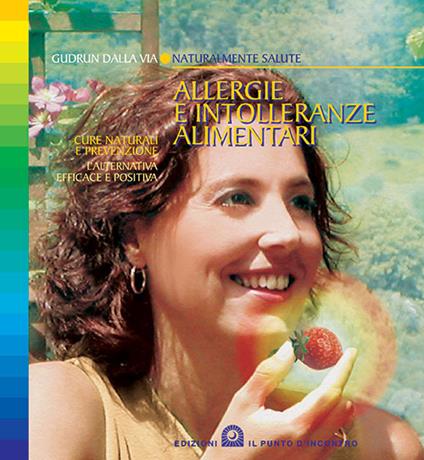 Allergie e intolleranze alimentari. Cure naturali e prevenzioni - Gudrun Dalla Via - copertina