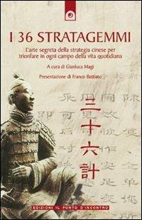 I 36 stratagemmi. L'arte segreta della strategia cinese per trionfare in ogni campo della vita quotidiana - copertina