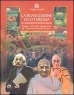 La rivoluzione vegetariana. Mangiare bene per vivere meglio e salvare il pianeta Terra